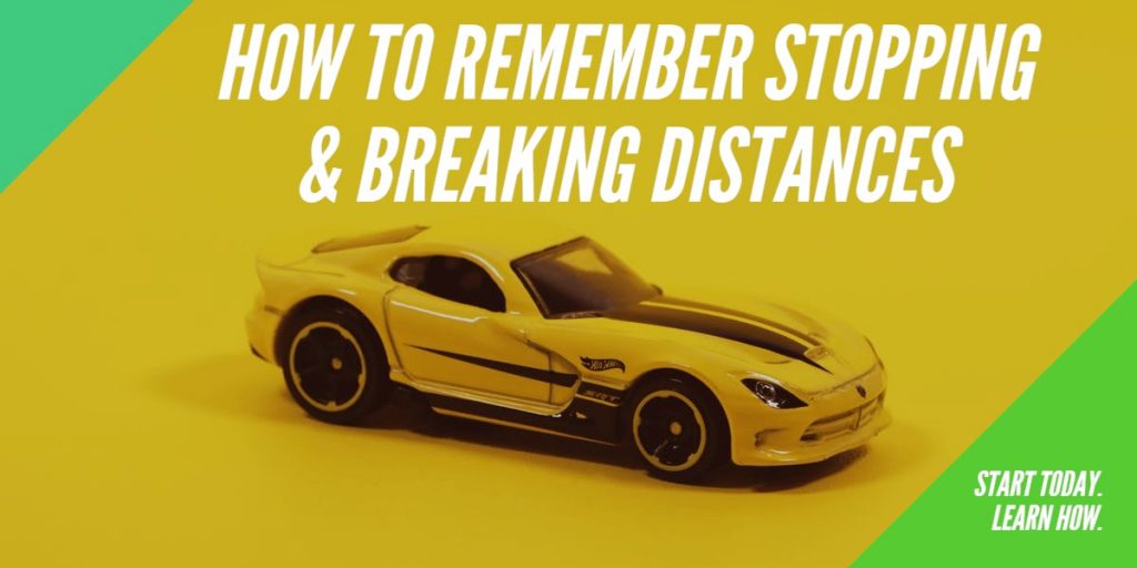 HOW TO REMEMBER THE STOPPING AND BREAKING DISTANCE OF A CAR