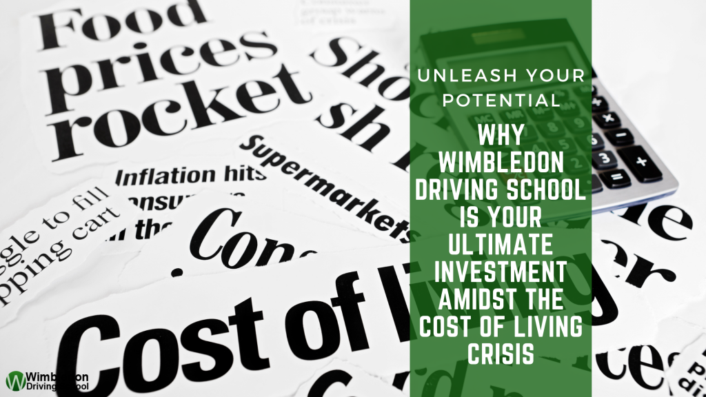 Why Wimbledon Driving School Is Your Ultimate Investment Amidst the Cost of Living Crisis