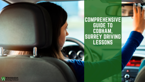 Comprehensive Guide to Cobham, Surrey Driving Lessons