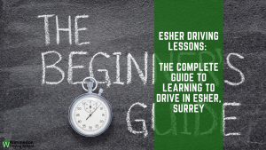 Esher Driving Lessons: The Complete Guide to Learning to Drive in Esher, Surrey