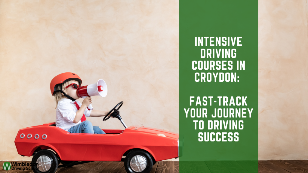 Intensive Driving Courses in Croydon: Fast-track Your Journey to Driving Success