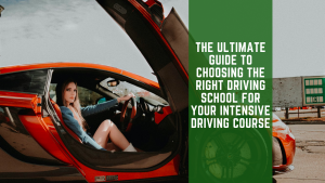 The Ultimate Guide to Choosing the Right Driving School for Your Intensive Driving Course