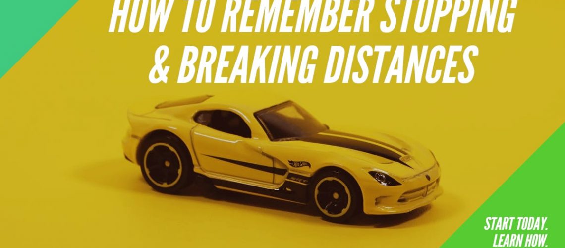 HOW TO REMEMBER THE STOPPING AND BREAKING DISTANCE OF A CAR