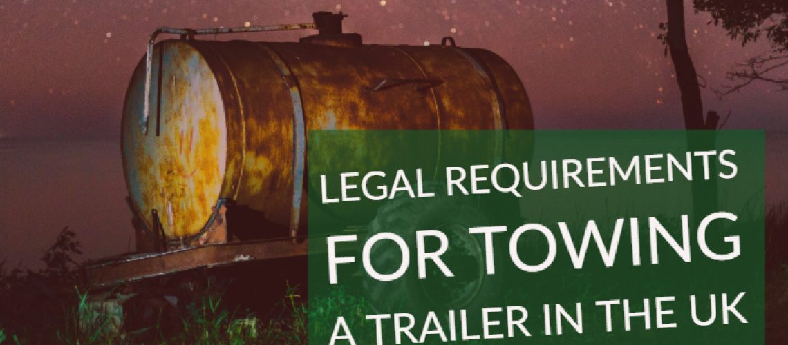 Legal Requirements for Towing a Trailer in the UK 1