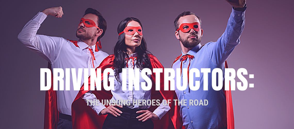 Driving Instructors: The Unsung Heroes of the Road