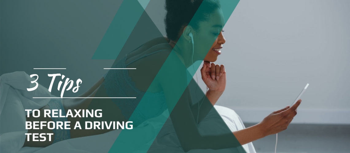 3 Tips To Relaxing Before A Driving Test